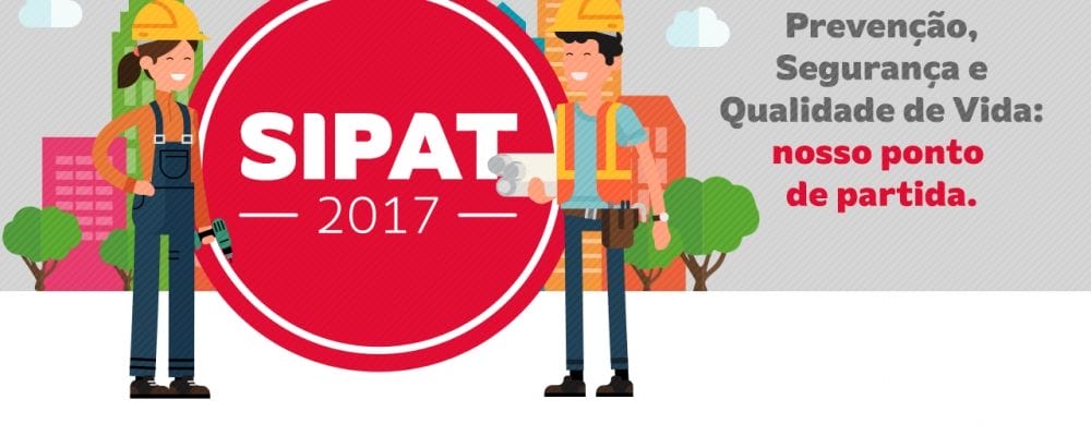 SIPAT – Semana Interna de Prevenção de Acidentes no Trabalho, de 16 a 27 de outubro